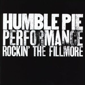 Humble Pie : Performance Rockin The Fillmore